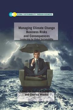 portada Managing Climate Change Business Risks and Consequences: Leadership for Global Sustainability