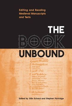 portada The Book Unbound: Editing and Reading Medieval Manuscripts and Texts (Studies in Book and Print Culture) (en Inglés)