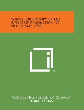 portada Wings for Victory in the Battle of Production, V1, No. 12, May, 1943 (in English)
