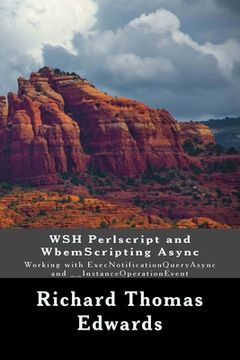 portada WSH Perlscript and WbemScripting Async: Working with ExecNotificationQueryAsync and __InstanceOperationEvent (en Inglés)