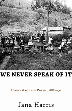 portada We Never Speak of it: Idaho-Wyoming Poems, 1889–90 