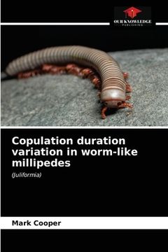portada Copulation duration variation in worm-like millipedes (en Inglés)
