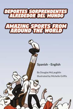 portada Amazing Sports From Around the World (Spanish-English): Deportes Sorprendentes Alrededor del Mundo (Language Lizard Bilingual Explore) 