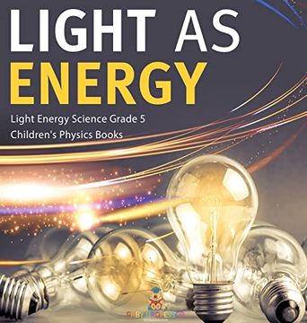 portada Light as Energy Light Energy Science Grade 5 Children's Physics Books (en Inglés)