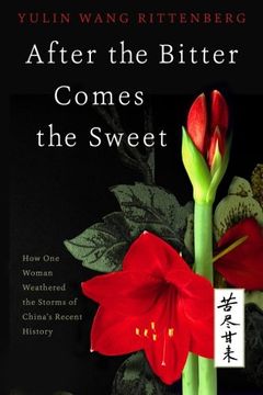 portada After the Bitter Comes the Sweet: How one Woman Weathered the Storms of China'S Recent History (en Inglés)