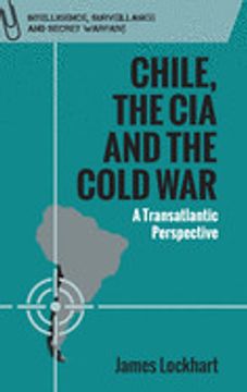 portada Chile, the cia and the Cold War: A Transatlantic Perspective (Intelligence, Surveillance and Secret Warfare) (en Inglés)