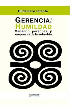 portada Gerencia De La Humildad: Sanando Personas Y Empresas De La Soberbia (spanish Edition)
