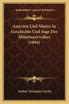 portada Assyrien Und Ninive in Geschichte Und Sage Der Mittelmeervolker (1894) (en Alemán)