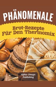 portada Phänomenale Brot-Rezepte für den Thermomix (in German)