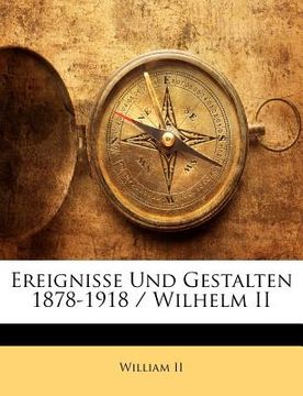 portada Ereignisse Und Gestalten 1878-1918 / Wilhelm II (in German)