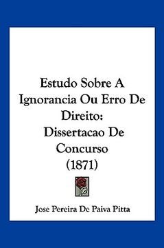 portada Estudo Sobre A Ignorancia Ou Erro De Direito: Dissertacao De Concurso (1871)
