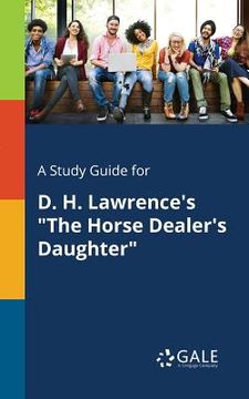 portada A Study Guide for D. H. Lawrence's "The Horse Dealer's Daughter" (en Inglés)