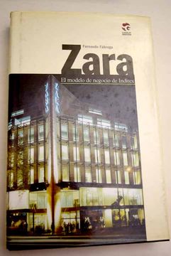 Libro Zara: el modelo de negocio de Inditex, Fábrega, Fernando, ISBN  52503914. Comprar en Buscalibre