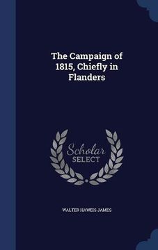 portada The Campaign of 1815, Chiefly in Flanders