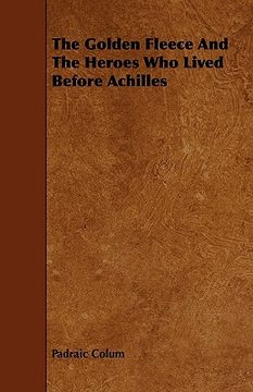 portada the golden fleece and the heroes who lived before achilles (en Inglés)