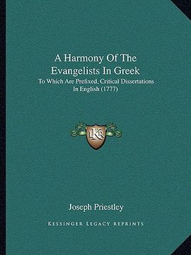 portada a harmony of the evangelists in greek: to which are prefixed, critical dissertations in english (1777) (en Inglés)
