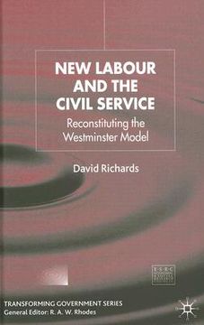 portada new labour and the civil service: reconstituting the westminster model (in English)