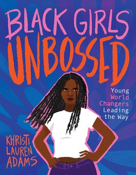 portada Black Girls Unbossed: Young World Changers Leading the way (Unbossed, 1) (in English)