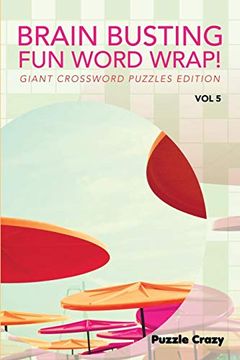 portada Brain Busting fun Word Wrap! Vol 5: Giant Crossword Puzzles Edition (in English)