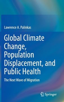 portada Global Climate Change, Population Displacement, and Public Health: The Next Wave of Migration (en Inglés)