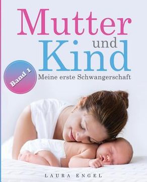 portada Mutter und Kind: Meine erste Schwangerschaft (en Alemán)