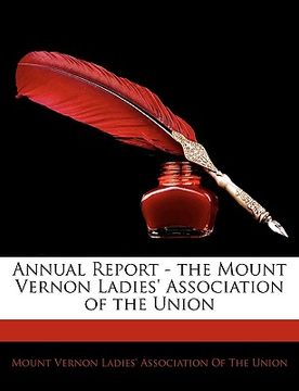 portada annual report - the mount vernon ladies' association of the union (in English)