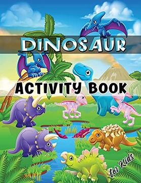 portada Dinosaur Activity Book for Kids: Ages 4-8 Workbook Including Coloring, dot to Dot, Mazes, Word Search and More 
