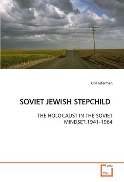 portada SOVIET JEWISH STEPCHILD: THE HOLOCAUST IN THE SOVIET MINDSET,1941-1964