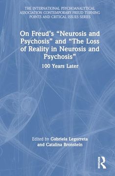 portada On Freud’S “Neurosis and Psychosis” and “The Loss of Reality in Neurosis and Psychosis”: 100 Years Later (The International Psychoanalytical.   Turning Points and Critical Issues Series)