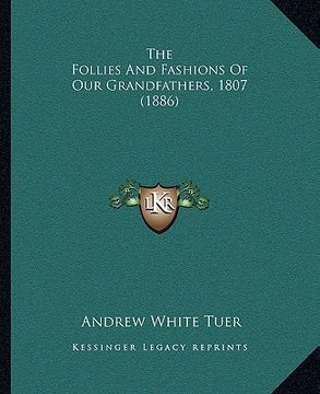 portada the follies and fashions of our grandfathers, 1807 (1886)