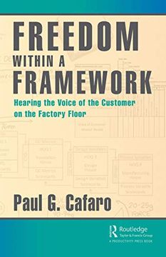 portada Freedom Within a Framework: Hearing the Voice of the Customer on the Factory Floor (en Inglés)
