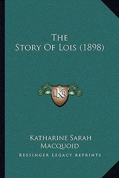 portada the story of lois (1898) (in English)