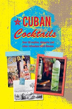 portada Cuban Cocktails: Over 50 Mojitos, Daiquiris and Other Refreshers from Havana
