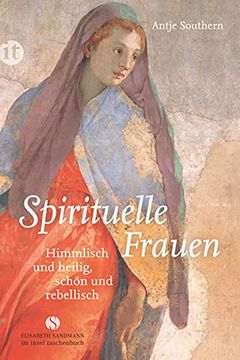 portada Spirituelle Frauen: Himmlisch und Heilig, Schön und Rebellisch (Insel Taschenbuch) (en Alemán)