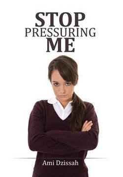 portada Stop Pressuring Me (en Inglés)