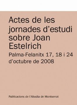 portada Actes de les jornades d'estudi sobre Joan Estelrich: Palma-Felanitx 17, 18 i 24 d'octubre de 2008 (Textos i Estudis de Cultura Catalana)