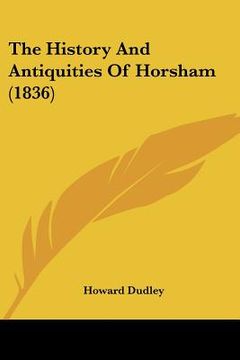 portada the history and antiquities of horsham (1836) (in English)