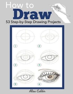 portada How to Draw: 53 Step-by-Step Drawing Projects (Beginner Drawing Books)