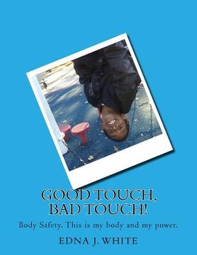 portada Good Touch, Bad Touch!: A boy's story about talking about personal body safety with his family. (en Inglés)