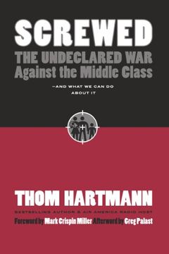 portada Screwed: The Undeclared war Against the Middle Class -- and What we can do About it 