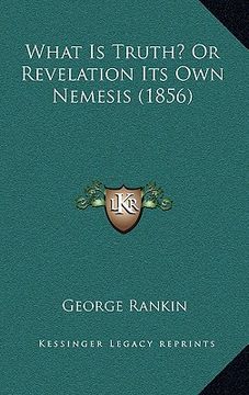 portada what is truth? or revelation its own nemesis (1856) (in English)