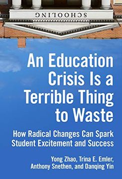 portada An Education Crisis is a Terrible Thing to Waste: How Radical Changes can Spark Student Excitement and Success 