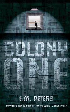 portada Colony One: They left Earth to save it. Who's going to save them? (en Inglés)