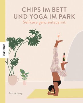 portada Chips im Bett und Yoga im Park - Self Care Ganz Entspannt (en Alemán)