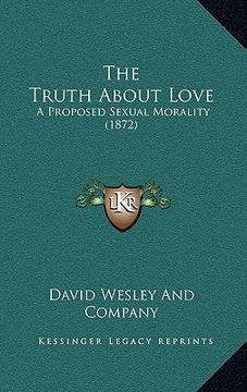 portada the truth about love: a proposed sexual morality (1872)