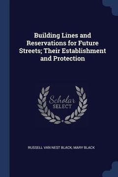portada Building Lines and Reservations for Future Streets; Their Establishment and Protection (en Inglés)