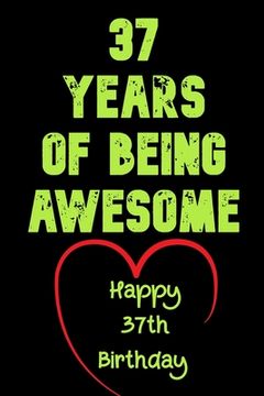 portada 37 Years Of Being Awesome Happy 37th Birthday: 37 Years Old Gift for Boys & Girls (en Inglés)