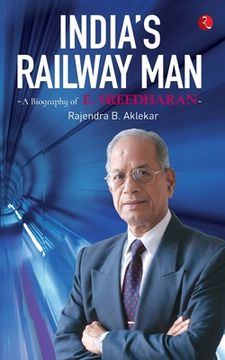 portada India'S Railway Man: A Biography Of E. Sreedharan (en Inglés)