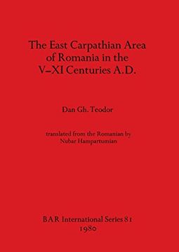 portada The East Carpathian Area of Romania in the V-Xi Centuries A. D. (81) (British Archaeological Reports International Series) (en Inglés)