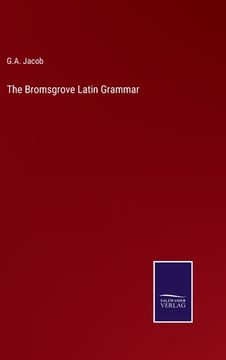 portada The Bromsgrove Latin Grammar (in English)